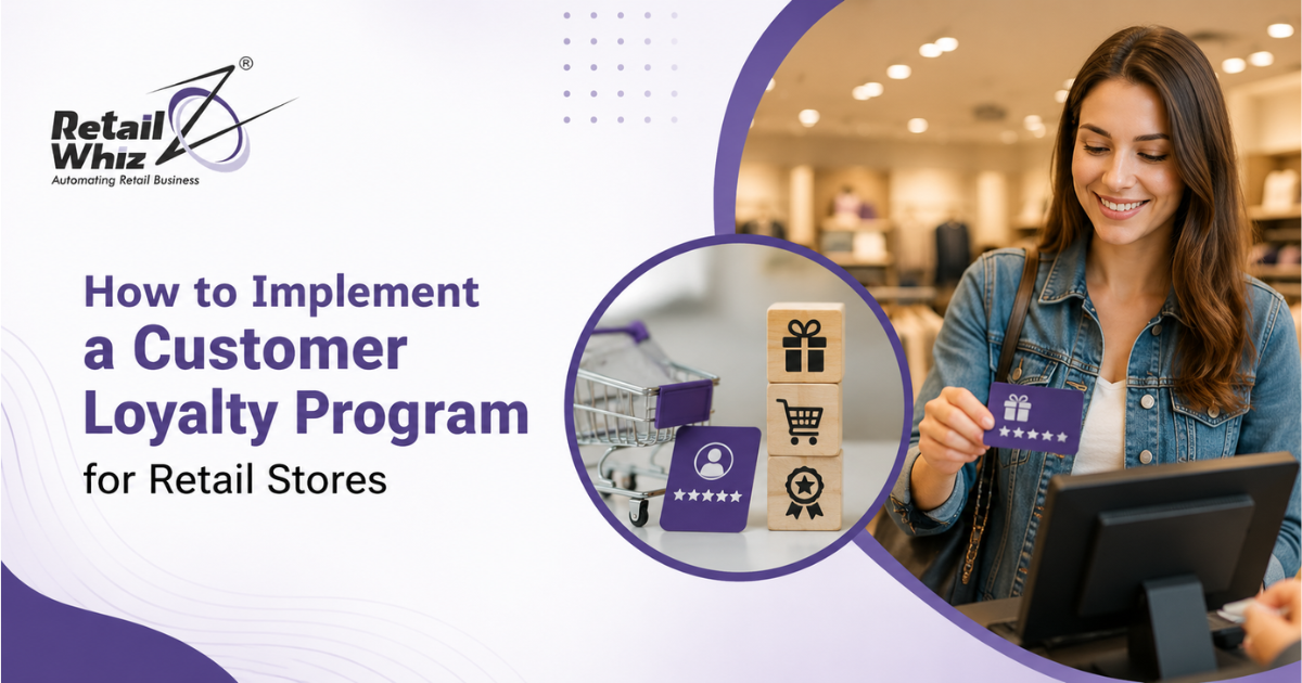 How to Implement a Customer Loyalty Program for Retail Stores: Complete Guide