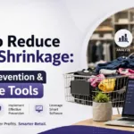 How to Reduce Retail Shrinkage: Causes, Prevention & Software Tools
