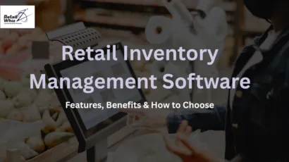 Retail Inventory Management Software Features, Benefits & How to Choose
