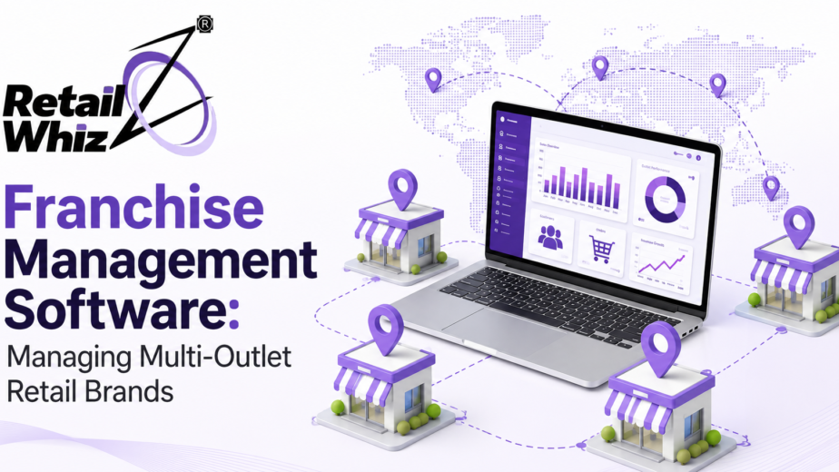 Franchise Management Software Managing Multi Outlet Retail Brands
