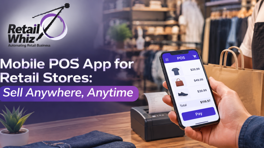 Mobile POS App for Retail Stores Sell Anywhere, Anytime