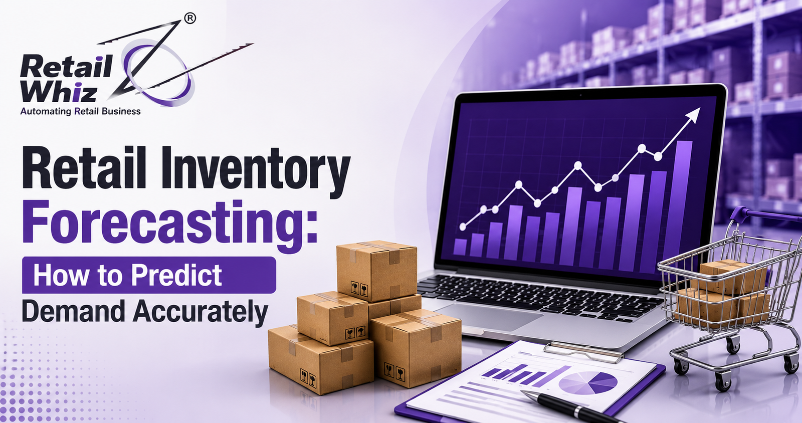 Retail Inventory Forecasting How to Predict Demand Accurately