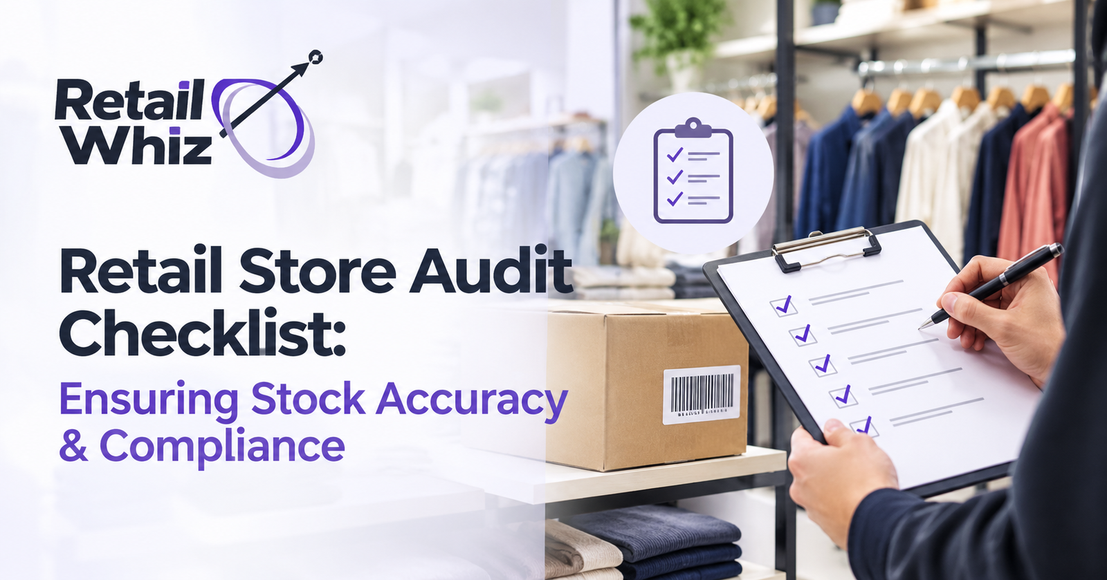 Retail Store Audit Checklist: Ensuring Stock Accuracy & Compliance