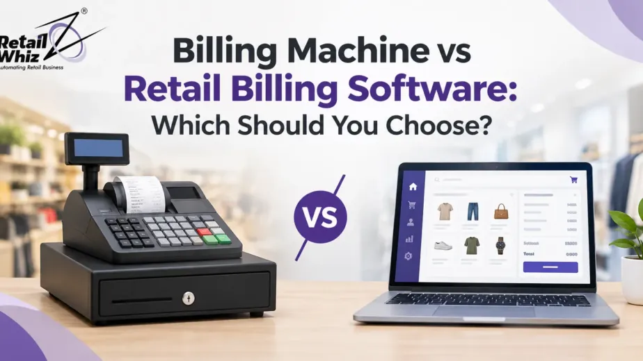 Billing Machine vs Retail Billing Software Which Should You Choose