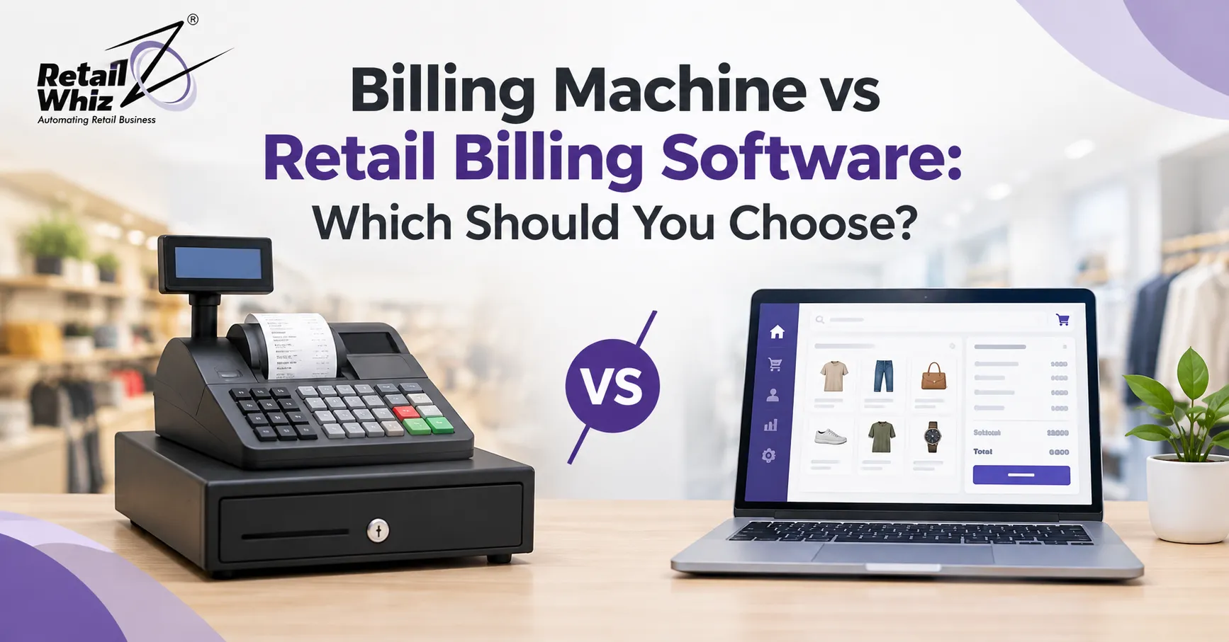 Billing Machine vs Retail Billing Software Which Should You Choose