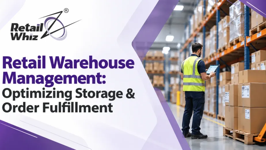 Retail Warehouse Management Optimizing Storage & Order Fulfillment
